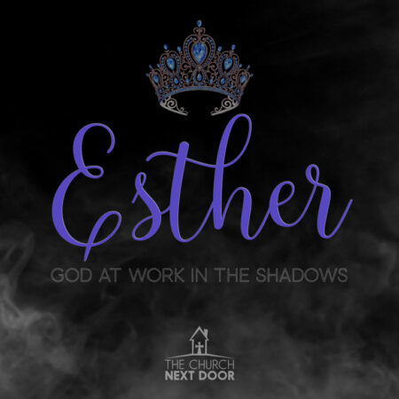 Esther sermon series Church Next Door AZ