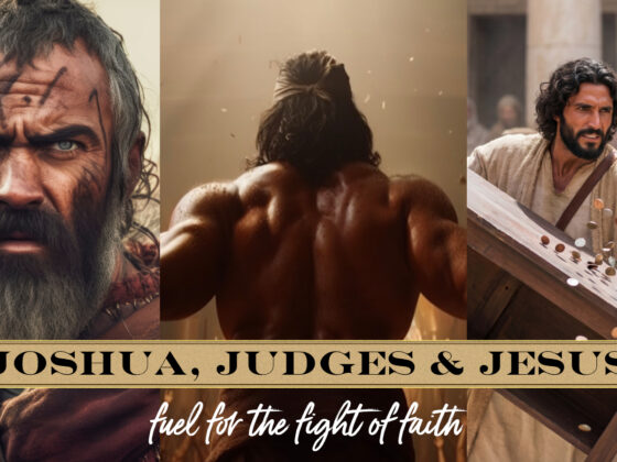 Joshua Judges Jesus fuel for rthe fight of faith